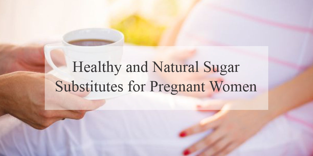 Best Natural Sugar Substitutes for Pregnant Women