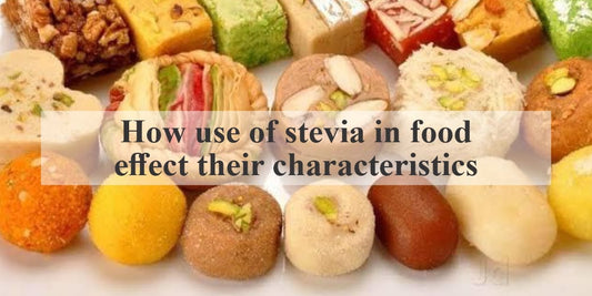 How Use Of Stevia In Food Effect Their Characteristics?
