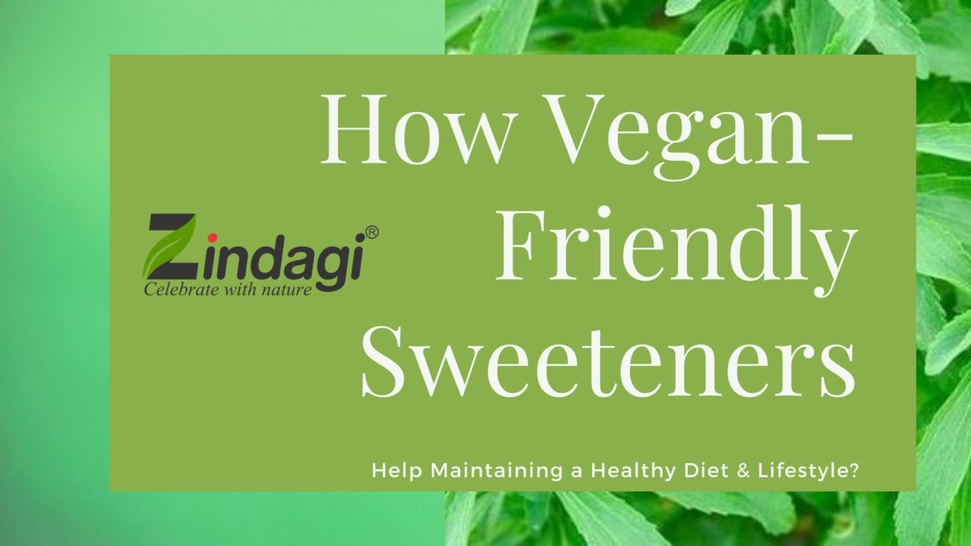 How Vegan Friendly Sweeteners Help Maintaining a Healthy Diet & Lifestyle